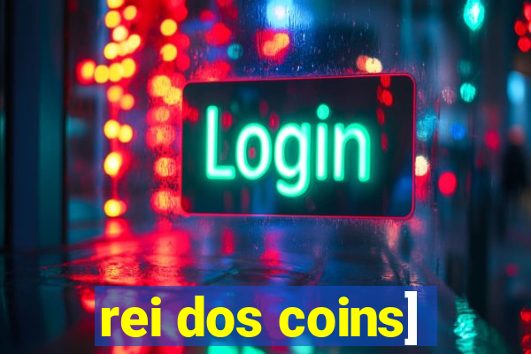 rei dos coins]